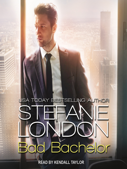 Title details for Bad Bachelor by Stefanie London - Available